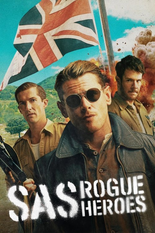 The poster features four men in rugged attire, with one prominently wearing sunglasses and a leather jacket. The Union Jack flag dominates the background, symbolizing British heritage. The title "SAS Rogue Heroes" is boldly displayed in white text against a backdrop of fiery explosions and dramat...