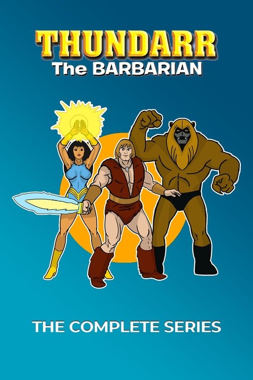 The poster features Thundarr, the Barbarian, flanked by his two companions: a blonde warrior with a sword and a muscular man in brown armor. The vibrant blue background with bold yellow text conveys a heroic and adventurous mood, emphasizing the show's action-packed nature.