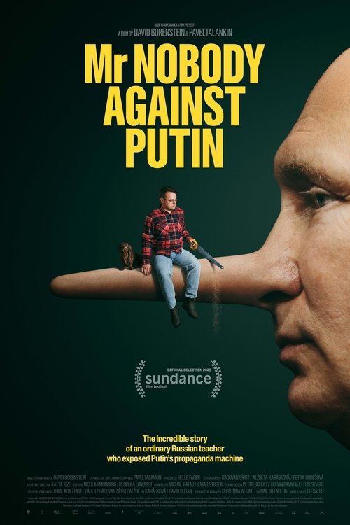 The poster features a man in a red plaid shirt and jeans sitting on a long, thin object that resembles a nose, with a close-up of a man's face on the right side. The background is a deep green, and the title "Mr. Nobody Against Putin" is prominently displayed in bold yellow letters. The mood is t...