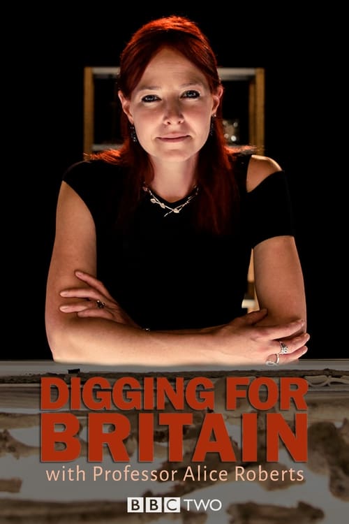 The poster features a woman with arms crossed against a dark background, wearing a black top and a necklace. The title "Digging for Britain" is prominently displayed in bold red letters, with "with Professor Alice Roberts" written below. The overall mood is serious and contemplative, suggesting a...