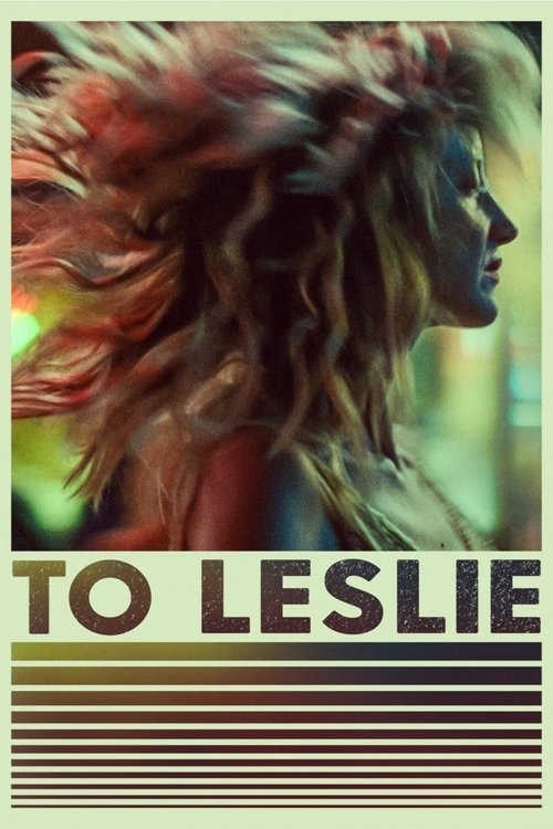 The poster features a woman with flowing, vibrant hair against a blurred, colorful background. Bold text reads "TO LESLIE" in dark letters. The overall mood is artistic and evocative, suggesting a film about personal transformation or identity.