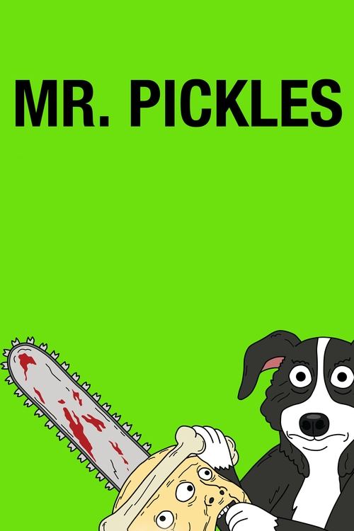 The poster features a cheerful green background with the bold black text "MR. PICKLES." Below, a cartoon dog with expressive eyes and a mischievous grin holds a golden pickle sandwich. A menacing chainsaw with red blood dripping from its blade looms ominously in the foreground, creating a humorou...