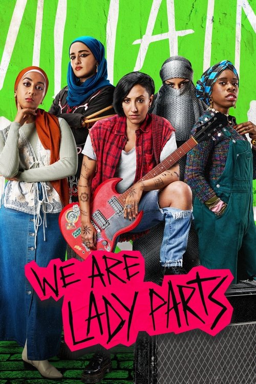 The poster features five women in vibrant, colorful outfits against a green background, exuding confidence and energy. The title "We Are Lady Parts" is prominently displayed in bold pink letters, emphasizing the group's identity. The overall mood is lively and spirited, capturing the essence of a...