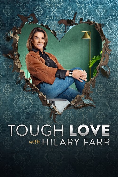 The poster features Hilary Farr sitting inside a torn heart, surrounded by a teal and green color scheme. The mood is warm yet resilient, with the title "Tough Love" prominently displayed below her.