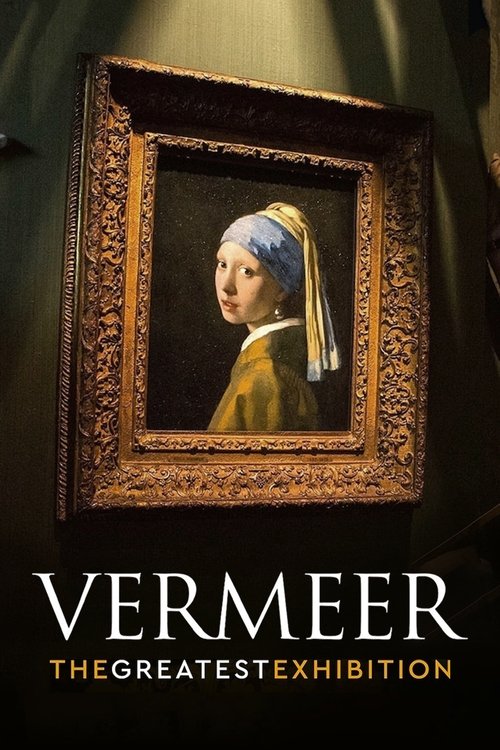 The poster features a close-up of a small painting of a young girl with a blue headscarf, set against a dark, moody background. The warm tones of the girl's yellow dress contrast with the cool, shadowy surroundings. The title "Vermeer: The Greatest Exhibition" is prominently displayed at the bott...