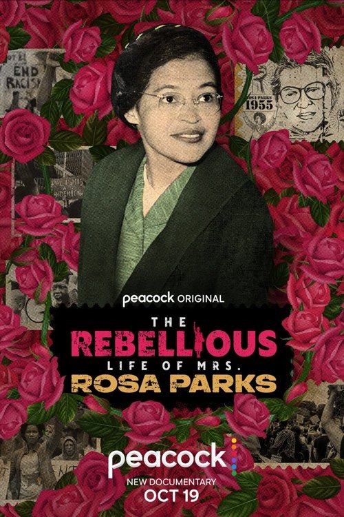 The poster features a woman with glasses, surrounded by vibrant pink roses and vintage newspaper clippings. The title "The Rebellious Life of Mrs. Rosa Parks" is prominently displayed in bold red and white text, evoking a sense of historical drama and activism. The overall design combines warmth ...