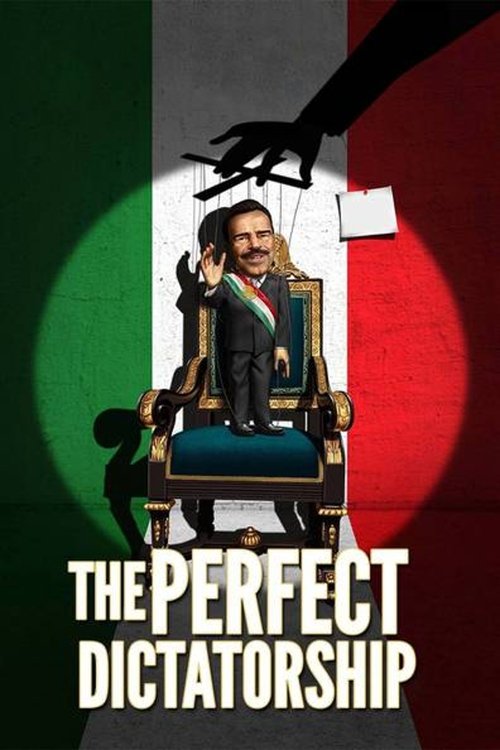 The poster features a man in a suit sitting atop a throne against the Italian flag, with a shadowy figure looming above. The bold white text at the bottom reads "THE PERFECT DICTATORSHIP," evoking themes of authoritarian power and political intrigue.
