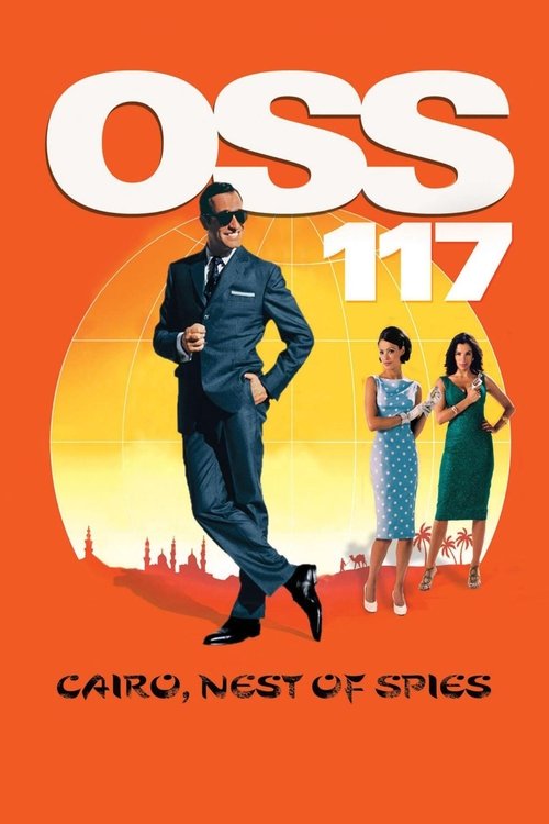 This vibrant poster features a stylish man in a sharp suit against a warm sunset backdrop, exuding confidence. Two women in colorful dresses stand beside him, adding a lively touch to the scene. The bold orange and yellow hues create an energetic atmosphere, while the title "OSS 117" and "Cairo, ...