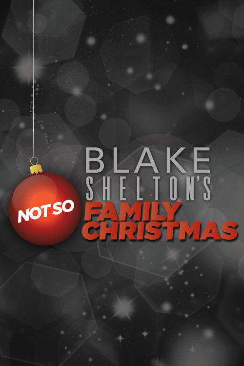 The poster features a red Christmas ornament with "NOT SO" written on it, hanging against a dark, festive background with twinkling lights. Bold white text reads "BLAKE SHELTON'S," while the title "NOT SO FAMILY CHRISTMAS" appears in vibrant red. The overall mood is cheerful yet slightly humorous...