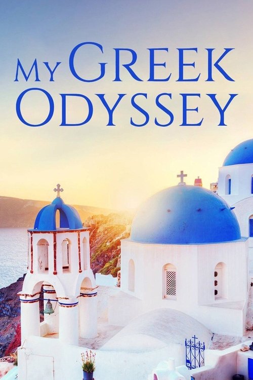 The poster features a serene Greek village bathed in warm golden light, with white-washed buildings and vibrant blue domes creating a picturesque and tranquil atmosphere. The title "My Greek Odyssey" is elegantly displayed in bold blue letters, evoking a sense of adventure and exploration.