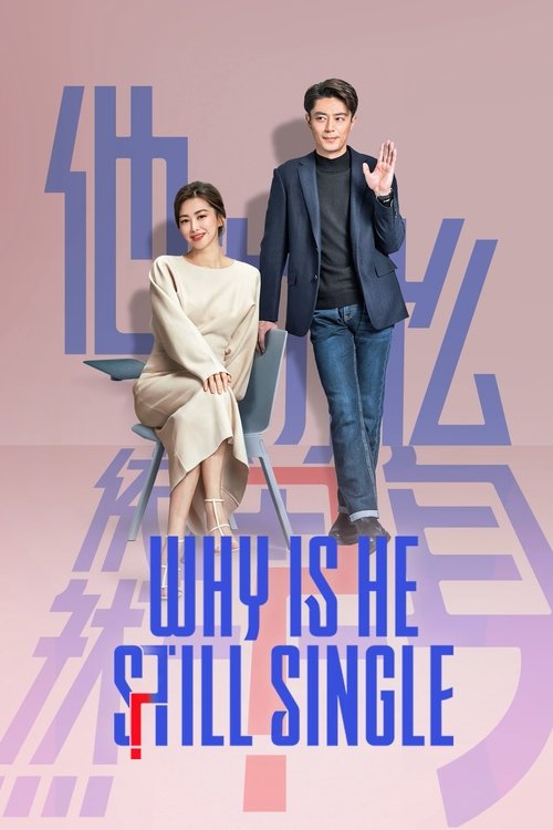 The poster features a man and woman standing against a soft pink background with large, stylized blue text. The man gestures confidently while the woman sits beside him, exuding a relaxed yet determined mood. The bold title "Why is He Still Single?" suggests a compelling narrative about personal ...
