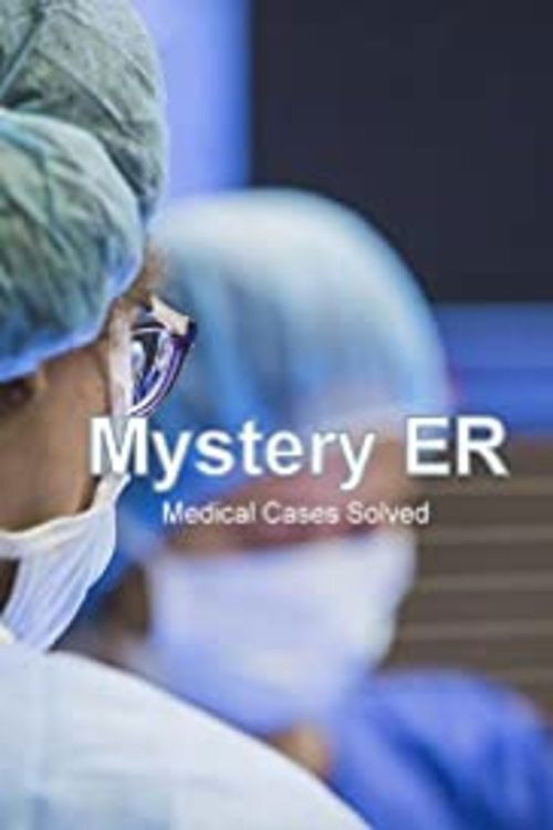 The poster features a medical team in sterile blue and white, suggesting a hospital setting. The title "Mystery ER" is prominently displayed in bold white text, with "Medical Cases Solved" underneath. The muted background and focused framing evoke a sense of mystery and intrigue.