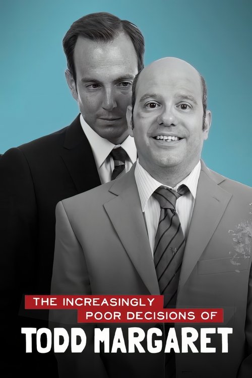 The poster features two men in formal suits against a blue background, with one smiling broadly and the other looking serious. The title "The Increasingly Poor Decisions of Todd Margaret" is prominently displayed at the bottom in bold red and white text. The overall mood is humorous yet slightly ...