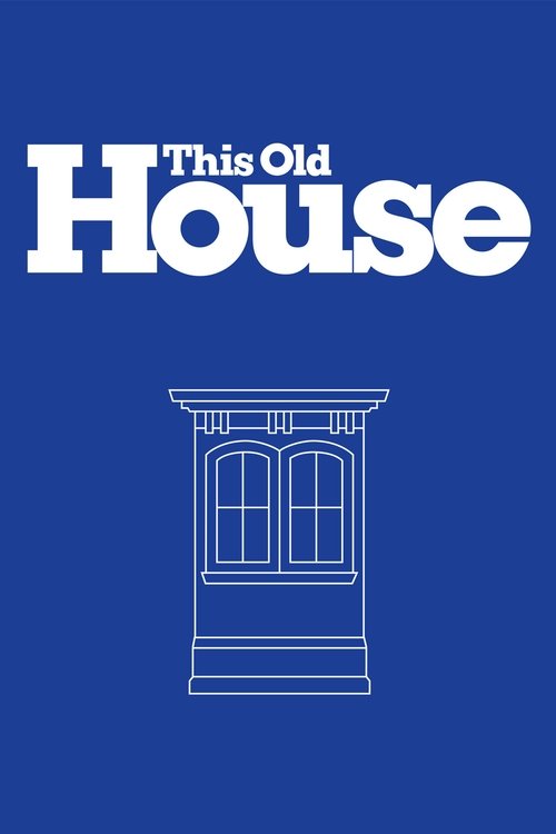 The poster features a classic blue background with the title "This Old House" in bold white letters. A simple white line drawing of a house stands beneath the text, evoking nostalgia and timeless charm.