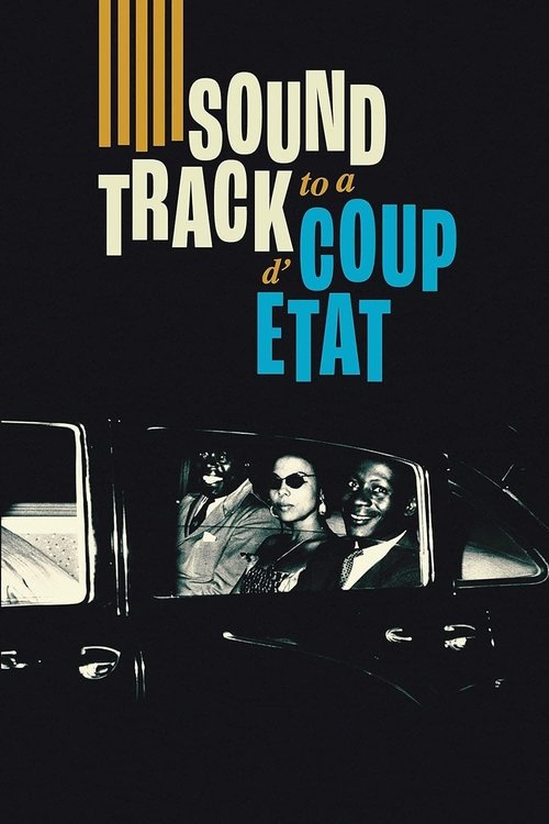 The poster features a dark, moody scene with a car silhouette against a black background. The title "Soundtrack to a Coup d'Etat" is prominently displayed in bold, contrasting colors—white and blue. The mood is intense and dramatic, suggesting political tension or unrest.