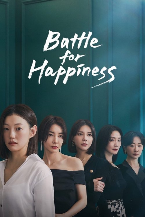 The poster features six women standing in a line against a teal background, with the title "Battle for Happiness" elegantly written in white script. The mood is serious and contemplative, suggesting a drama about personal growth and relationships.