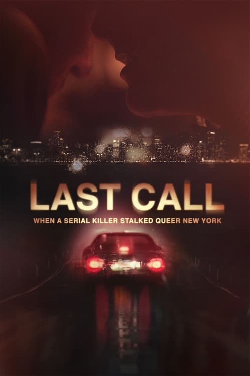 The poster features a dark, moody night scene with a silhouette of a person against a city skyline. The title "Last Call" is prominently displayed in bold, glowing letters, accompanied by the tagline "When a Serial Killer Stalked Queer New York." The overall atmosphere is eerie and suspenseful, w...