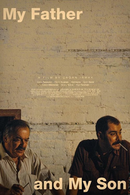The poster features two men in a dimly lit room with a textured, off-white wall. The muted earthy tones and shadows evoke a somber, reflective mood. The title "My Father and My Son" anchors the composition, suggesting a familial story.