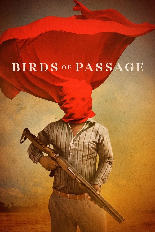 The poster features a man with his head obscured by a flowing red cape, holding a rifle. The warm, golden hues evoke a sense of adventure and mystery, while the bold title "Birds of Passage" hints at a journey through time and space.