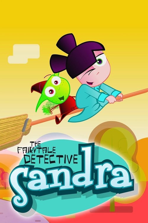 The poster features a cheerful cartoon girl in a blue outfit flying on a broomstick, accompanied by a green dragon. The background is a warm yellow gradient with soft clouds and a hint of a red house. The title "The Fairytale Detective Sandra" is prominently displayed in playful, colorful letteri...