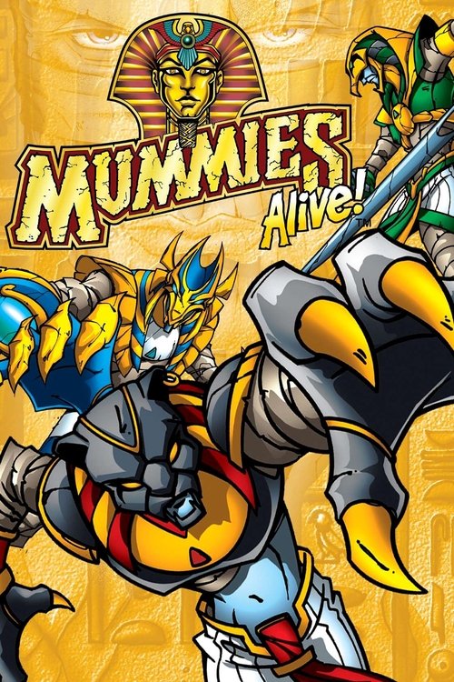 The poster features a dynamic scene with a mummy-like figure in the foreground, surrounded by other ancient-looking characters. The background is filled with golden hues, creating a mystical and adventurous atmosphere. The title "Mummies Alive!" is prominently displayed in bold, stylized lettering.