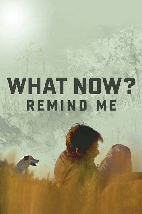 The poster features a poignant scene of two people in a field, bathed in warm, golden hues against a misty, ethereal sky. The title "WHAT NOW? REMIND ME" stands out boldly, suggesting a reflective or poignant narrative. The mood is contemplative and evocative, hinting at themes of loss, memory, a...