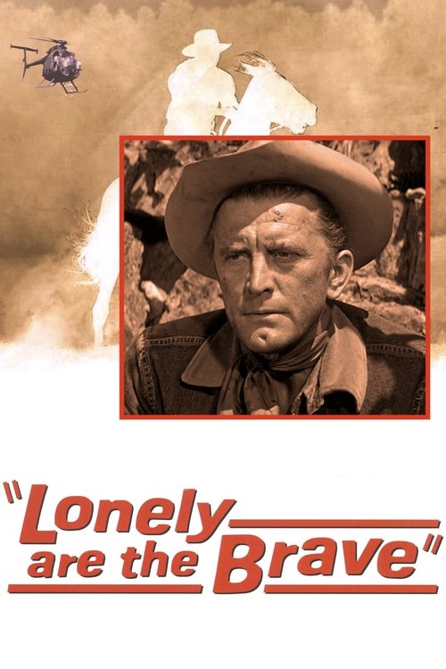 The poster features a rugged cowboy in a hat against a sepia-toned desert backdrop, with a helicopter flying overhead. The title "Lonely are the Brave" is prominently displayed in bold red letters. The overall mood is adventurous and intense, capturing the essence of frontier life.