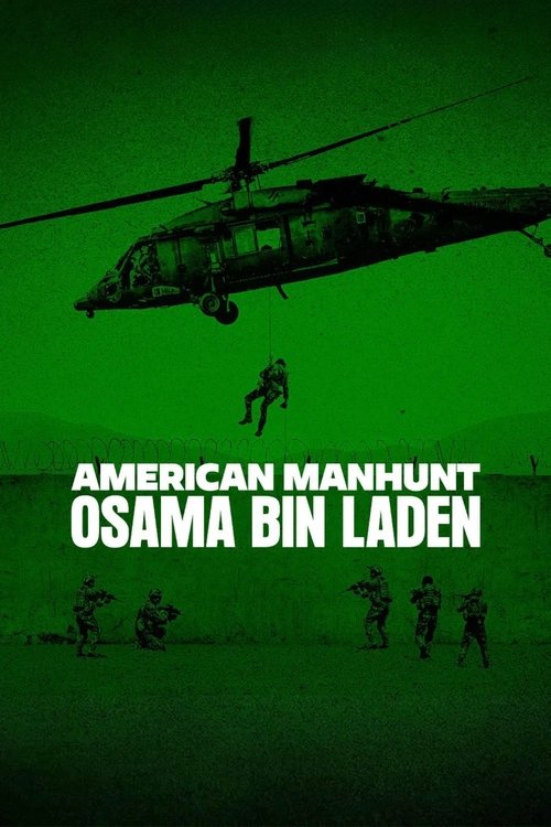 The poster features a green-tinted image of a helicopter flying over a field where silhouettes of people are visible, evoking a tense, suspenseful atmosphere. The bold white text "AMERICAN MANHUNT" and "OSAMA BIN LADEN" dominates the center, emphasizing the dramatic and serious tone of the show.