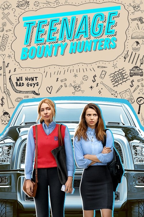 The poster features two women standing in front of a vintage blue car, with the title "Teenage Bounty Hunters" prominently displayed in bold teal letters. The women exude confidence and readiness, with one in a red vest and the other in a light blue shirt. The background is filled with doodles an...