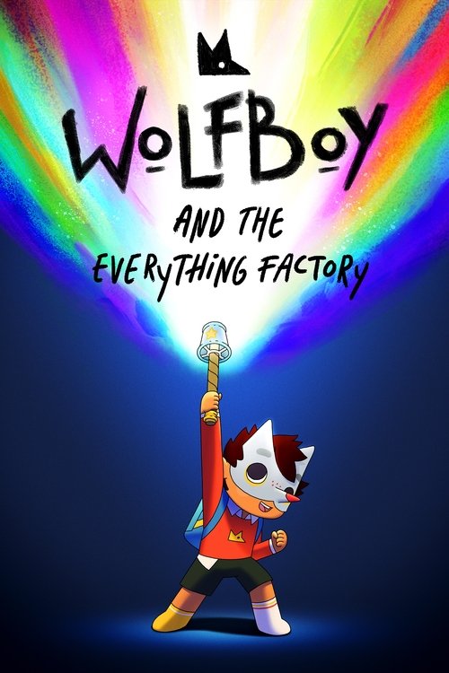 The poster features a vibrant, multi-colored background with a spotlight shining down on a cartoon character. The character, dressed in a red outfit and holding a glowing orb, exudes a magical and whimsical mood. The title "Wolfboy and the Everything Factory" is prominently displayed in bold, col...