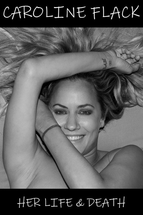 This black-and-white poster features a glamorous woman with blonde hair, her hand resting on her head, exuding confidence and allure. The bold text "CAROLINE FLACK" and "HER LIFE & DEATH" dominate the frame, emphasizing the dramatic narrative. The mood is intense and captivating, hinting at a sto...