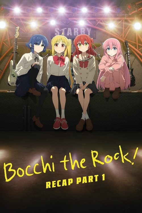 The poster features four anime-style characters in a dramatic concert setting, bathed in warm stage lighting. Their vibrant colors—blue, red, pink, and white—create a lively and energetic atmosphere. The title "BOCCHI THE ROCK! Recap Part 1" is prominently displayed in bold yellow text, emphasizi...