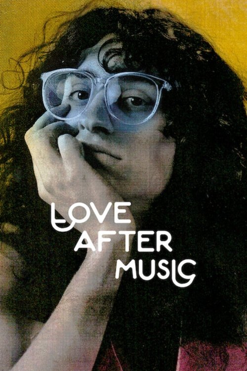 The poster features a woman with dark curly hair and large glasses, her hand resting near her mouth against a warm yellow background. The title "LOVE AFTER MUSIC" is prominently displayed in white text, conveying a nostalgic and reflective mood.