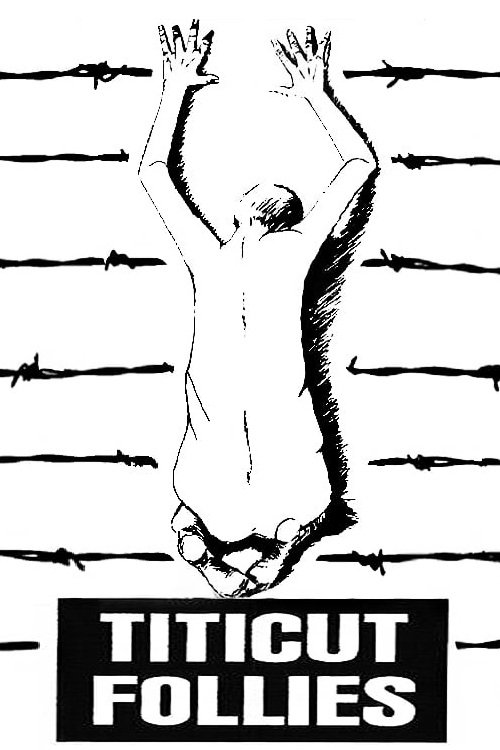 A figure hangs from barbed wire, evoking a sense of despair and freedom. The stark black-and-white design contrasts with the bold title "Titicut Follies," creating a powerful visual metaphor for the film's themes.