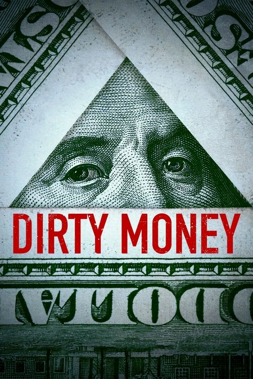 The poster features a close-up of a man's face within a triangle, surrounded by the green and white tones of a U.S. dollar bill. Bold red text reads "DIRTY MONEY," evoking a gritty, suspenseful mood. The composition suggests a thriller or drama centered around financial intrigue.