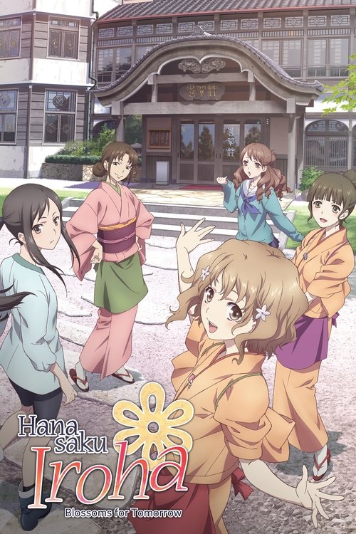 The poster features six anime-style characters in a serene Japanese village setting, with warm tones of orange, green, and blue creating a peaceful atmosphere. The title "Hanasaku Iroha: Blossoms for Tomorrow" is prominently displayed in elegant script, emphasizing the show's theme of youthful dr...