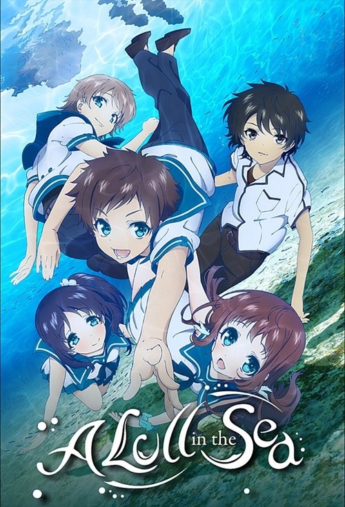 The poster features four anime characters in a serene underwater scene, with blue and white tones creating a dreamy atmosphere. The characters appear to be floating or swimming, exuding a sense of calm and mystery. The title "A Lull in the Sea" is elegantly written at the bottom, adding to the tr...
