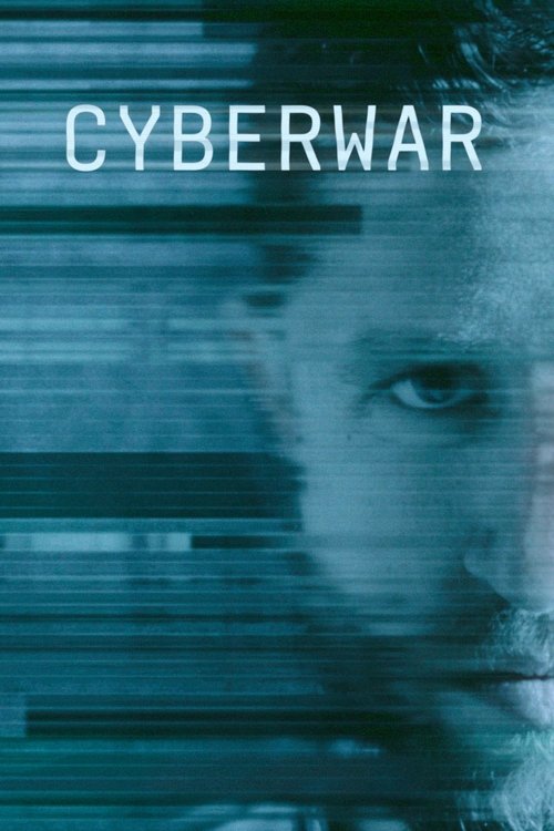The poster features a close-up of a man's face with a cyberpunk aesthetic, overlaid by horizontal scanlines in shades of blue and teal. The title "CYBERWAR" is prominently displayed in bold white letters at the top. The overall mood is intense and futuristic, evoking themes of digital warfare and...