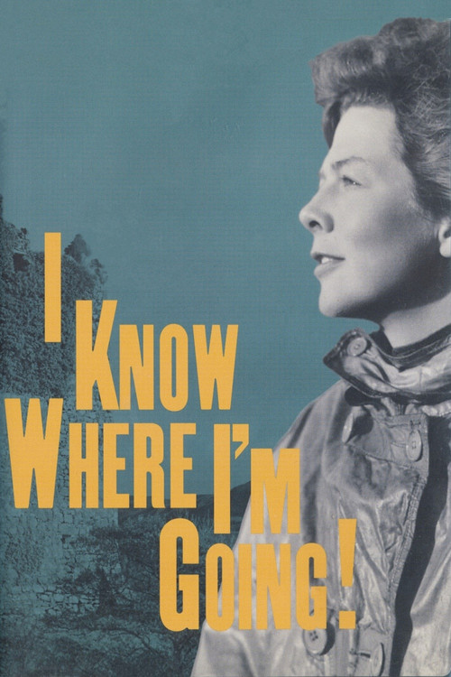 The poster features a woman in period clothing against a muted teal background, exuding a sense of mystery and intrigue. The bold yellow text "I KNOW WHERE I'M GOING!" stands out dramatically, suggesting a thrilling adventure or escape. The overall mood is one of suspense and excitement, hinting ...