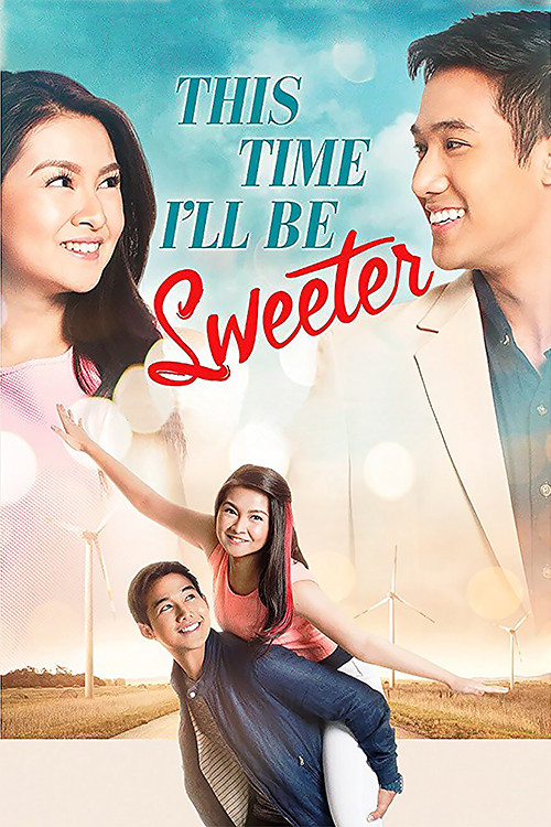 The poster features a vibrant collage of characters in a warm, golden sunset scene. The title "This Time I'll Be Sweeter" is prominently displayed in elegant script, with the tagline "This Time I'll Be Sweeter" above it. The overall mood is joyful and hopeful, capturing the essence of a sweet and...
