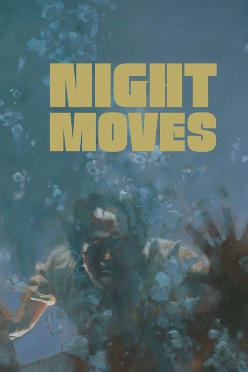 The poster features a mysterious underwater scene with a figure partially submerged, surrounded by bubbles and aquatic plants. The title "NIGHT MOVES" is prominently displayed in bold, yellow letters against the dark, mysterious background, evoking a sense of intrigue and suspense.