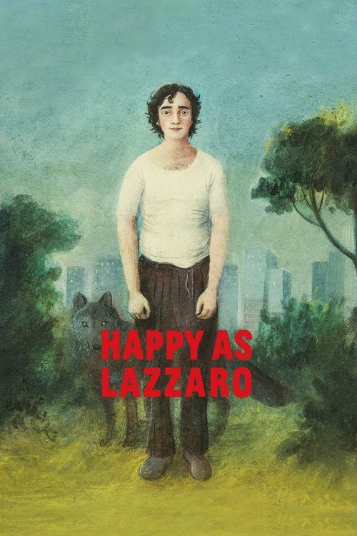 The poster features a young man standing against a dreamy, pastel landscape with soft greens and blues. The title "Happy as Lazzaro" is boldly displayed in red letters at the bottom, suggesting a joyful and whimsical tone. The overall mood is lighthearted and nostalgic, evoking a sense of childho...