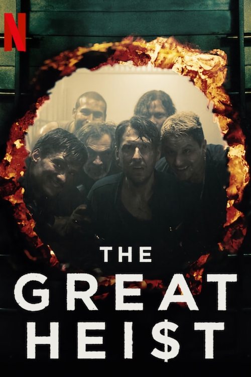 The poster features a group of men in a dark, gritty setting with fiery orange flames surrounding them. The title "The Great Heist" is prominently displayed in bold white letters, suggesting a high-stakes action drama. The overall mood is intense and dramatic, hinting at a thrilling adventure.