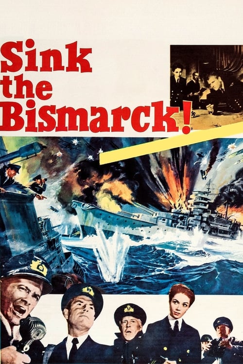 The poster features a dramatic scene of naval battle with explosions and water, evoking chaos and danger. The title "Sink the Bismarck!" is prominently displayed in bold red letters. Below, a group of soldiers in military uniforms looks determined and focused, suggesting a heroic mission. The ove...