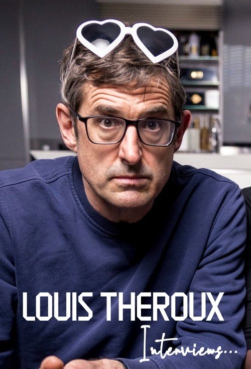 The poster features a man with glasses and heart-shaped sunglasses, wearing a blue shirt. The mood is casual and intimate, suggesting a relaxed interview setting. The text "LOUIS THEROUX" and "Interviews..." emphasizes the show's focus on personal storytelling.