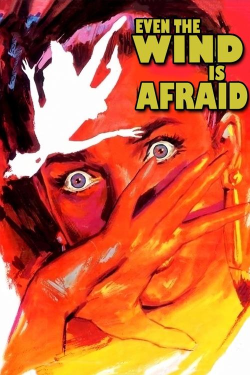 The poster features a dramatic close-up of a person's face, partially obscured by a hand, with intense red and orange hues dominating the composition. The bold text "EVEN THE WIND IS AFRAID" in yellow against a fiery background suggests a suspenseful and thrilling narrative.