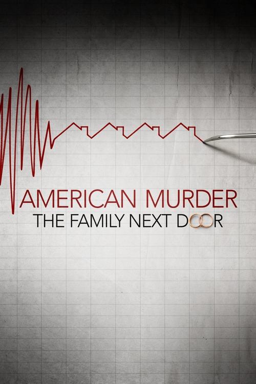 The poster features a stark, clinical design with a red waveform line against a gray grid background. The title "AMERICAN MURDER" is bold and red, while "THE FAMILY NEXT DOOR" appears in smaller, muted text. The overall mood is tense and suspenseful, suggesting a thriller or crime drama.