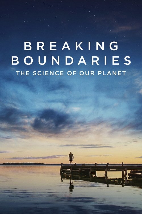 The poster features a lone figure standing on a pier at sunset, silhouetted against a vibrant sky transitioning from deep blue to warm orange hues. The title "Breaking Boundaries" is prominently displayed in bold white letters, while the subtitle "The Science of Our Planet" appears beneath it. Th...