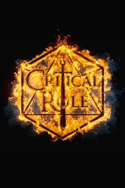 The poster features a dramatic, fiery emblem of the "Critical Role" logo against a dark background, evoking an intense, action-packed atmosphere. The golden flames and sharp edges suggest a thrilling, high-stakes narrative.