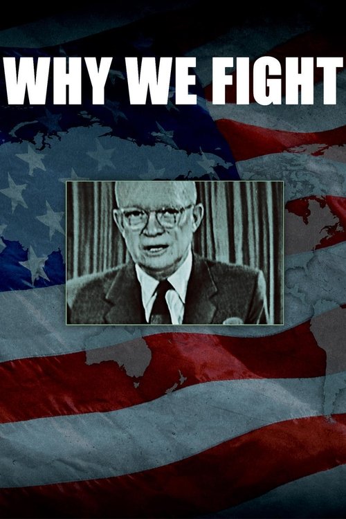 The poster features a black-and-white portrait of a man against an American flag backdrop, evoking a serious and patriotic mood. The bold text "WHY WE FIGHT" dominates the top, emphasizing the film's theme of national defense.